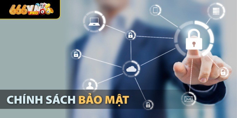 Chính Sách Bảo Mật 666VN - Bảo Vệ Quyền Lợi Của Bet Thủ Quyền của các game thủ khi tham gia