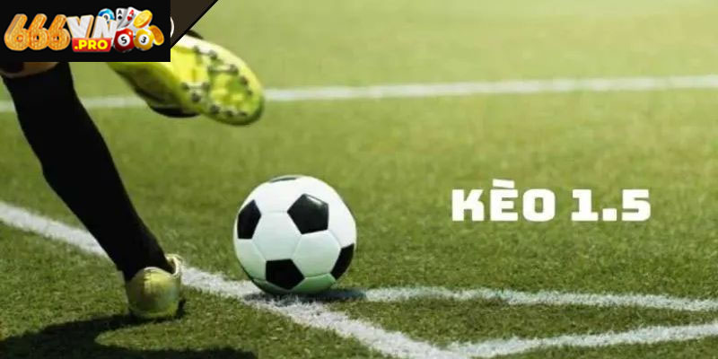 Kèo Chấp 1.5 666VN – Sân Chơi Với Những Trận Đấu Cân Não Kinh nghiệm soi kèo chấp 1.5 giúp tăng tỷ lệ thắng kèo