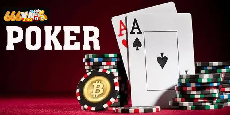 Poker Online 666VN: Chiến Trường Đỉnh Cao Của Chiến Thuật Kinh nghiệm chơi Poker online hiệu quả giúp tăng tỷ lệ thắng